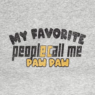 My Favorite People Call Me Paw Paw t-Shirt T-Shirt